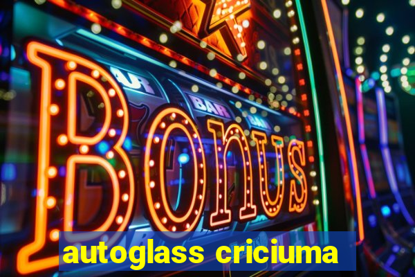 autoglass criciuma